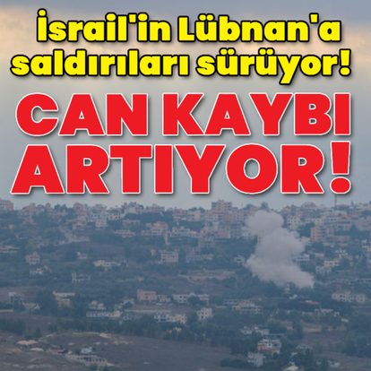 İsrail'in Lübnan'a saldırıları sürüyor! Can kaybı artıyor