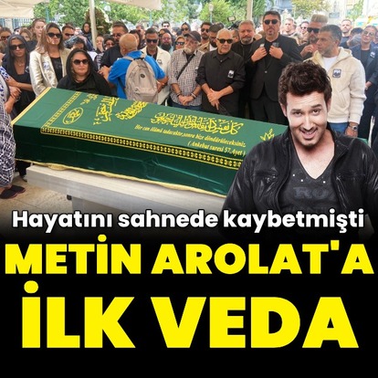  Metin Arolat'a ilk veda