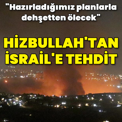  Hizbullah'tan İsrail'e tehdit