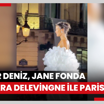 Pınar Deniz, Jane Fonda ve Cara Delevingne ile Paris'te