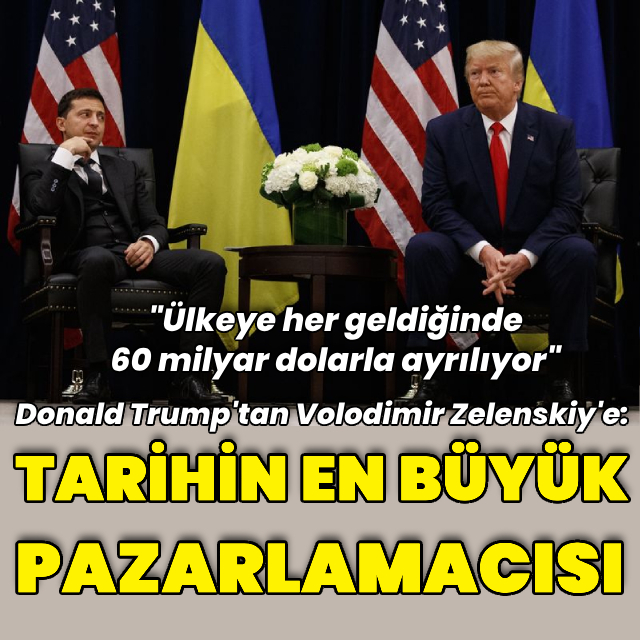 Trump'tan Zelenskiy'e: Tarihin en büyük pazarlamacısı