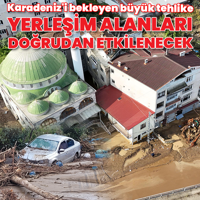 Karadeniz'i bekleyen büyük tehlike: Yerleşim alanları doğrudan etkilenecek