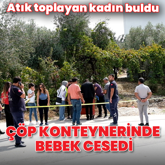 Çöp konteynerinde bebek cesedi bulundu