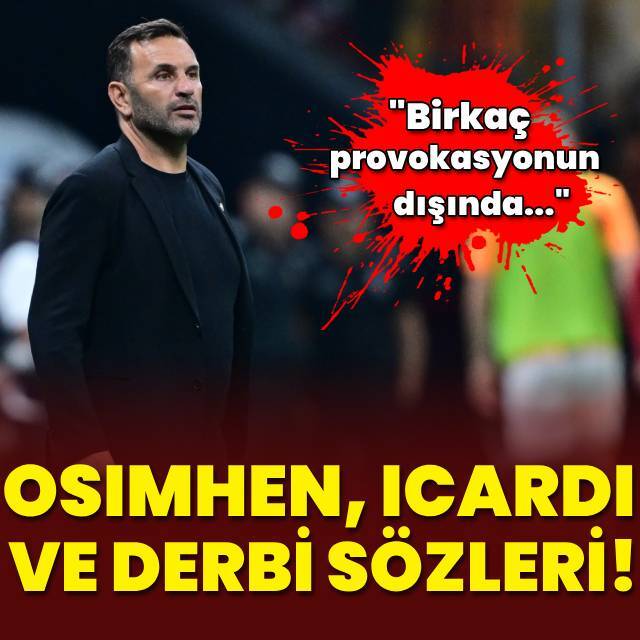 Buruk'tan Icardi, Osimhen ve derbi sözleri!