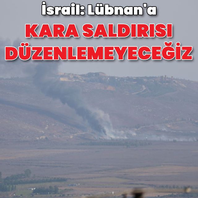 İsrail'den 'kara istilası' açıklaması