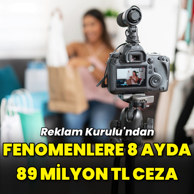 Fenomenlere 8 ayda 89 milyon lira ceza