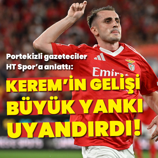 "Kerem'in gelişi büyük yankı uyandırdı!"