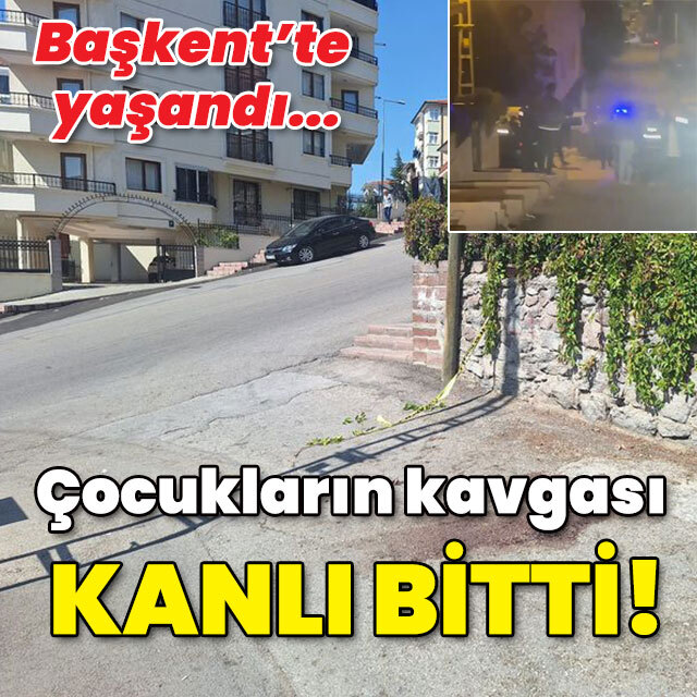 Başkent'te yaşandı! Çocukların kavgası cinayetle bitti!