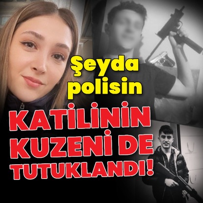  Şeyda polisi şehit eden saldırganın kuzeni gözaltına alındı