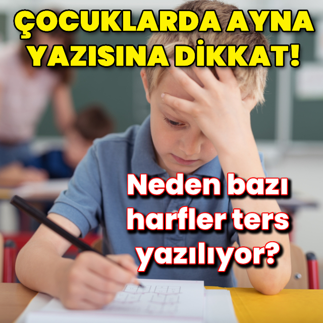Çocuklarda ayna yazısına dikkat!