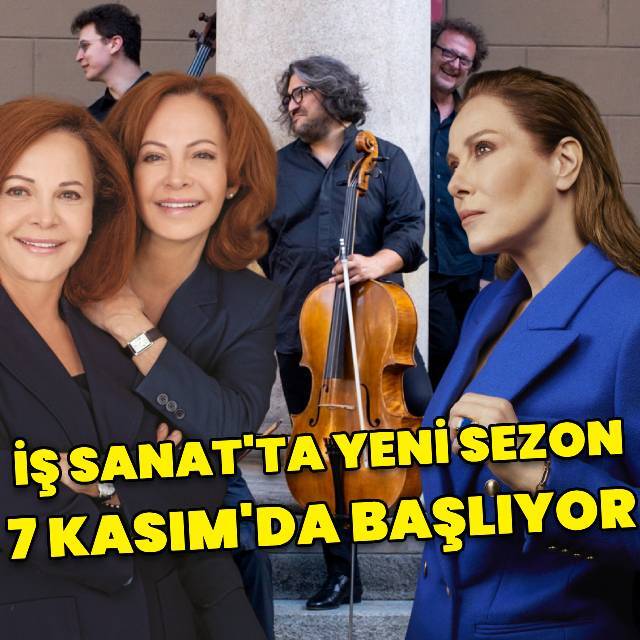İş Sanat’ta yeni sezon 7 Kasım’da başlıyor