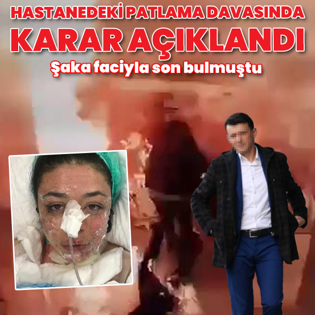 Hastanedeki patlama davasında karar belli oldu