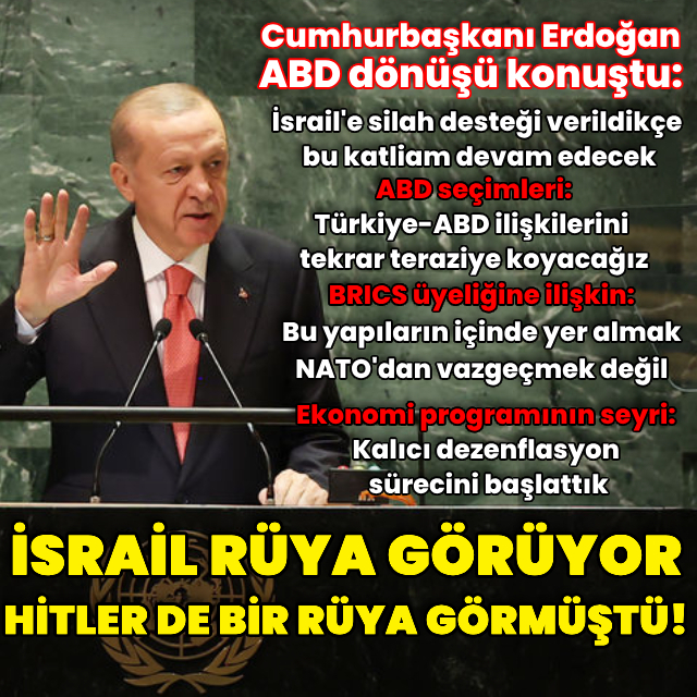 Cumhurbaşkanı Erdoğan: "İsrail bir rüya görüyor"