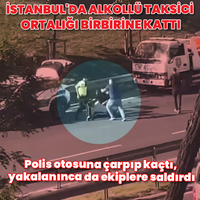 Esenler'de alkollü taksici ortalığı birbirine kattı