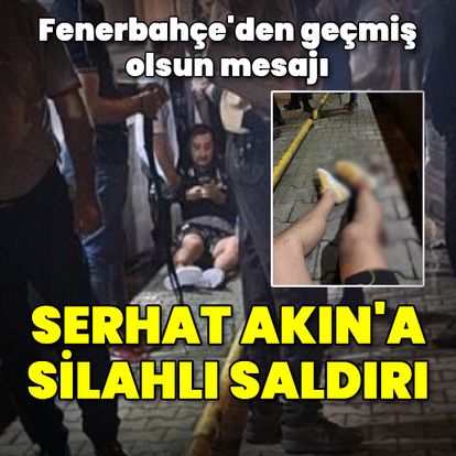  Serhat Akın'a silahlı saldırı