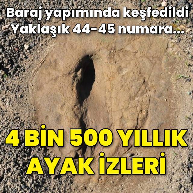 Baraj yapımında keşfedildi... 4 bin 500 yıllık ayak izleri!
