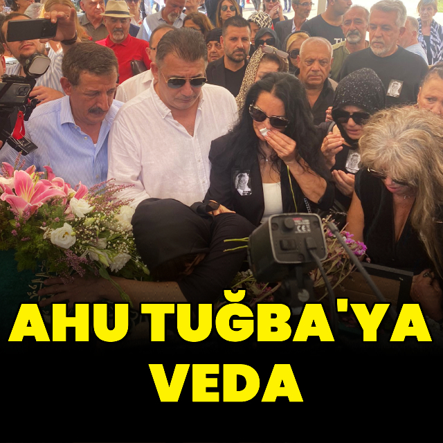 Ahu Tuğba'ya veda