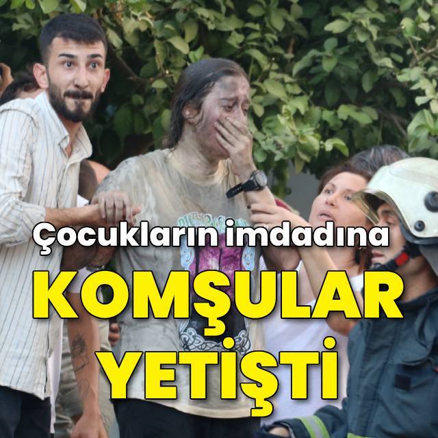 Çocukların imdadına komşular yetişti