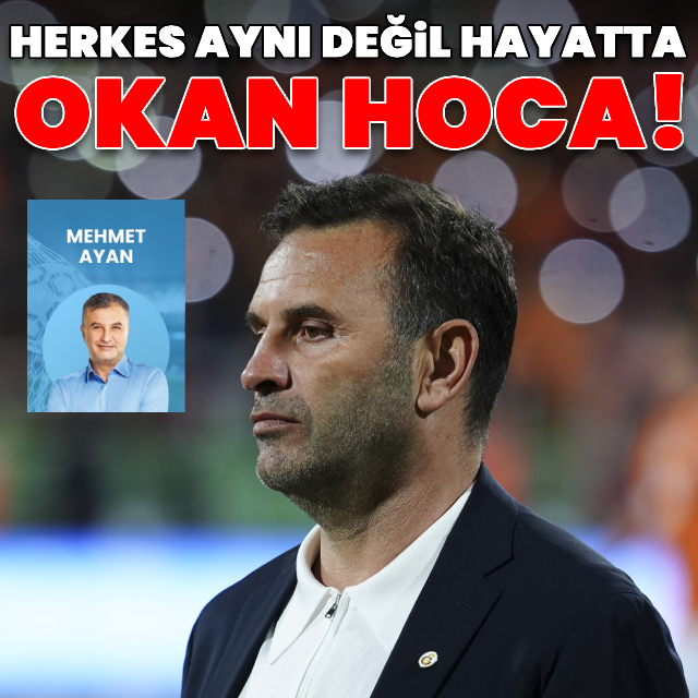 "Herkes aynı değil hayatta Okan Hoca!"