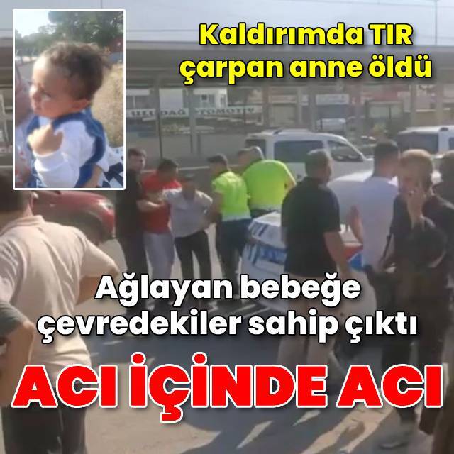 Acı içinde acı! Anne öldü! Bebeğe çevredekiler sahip çıktı