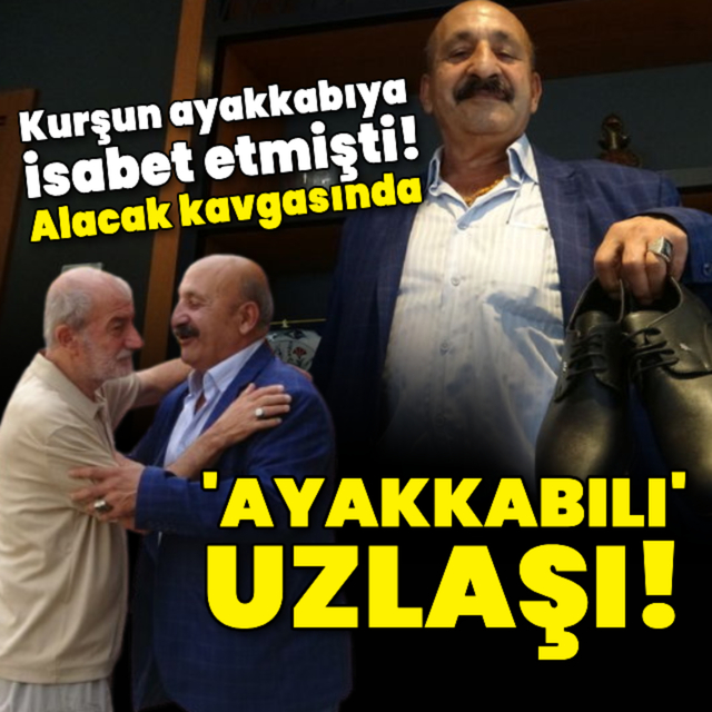 Kurşun ayakkabıya isabet etmişti! Alacak kavgasında 'ayakkabılı' uzlaşı