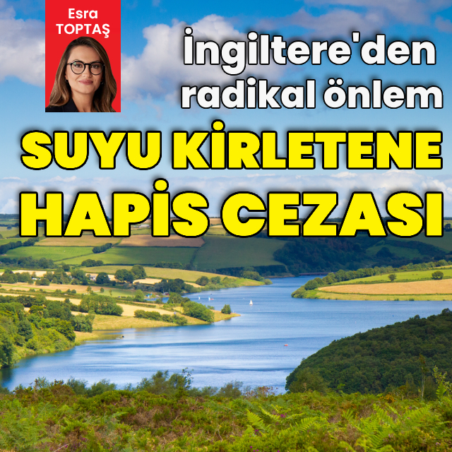 İngiltere'den radikal önlem: Suyu kirletene hapis