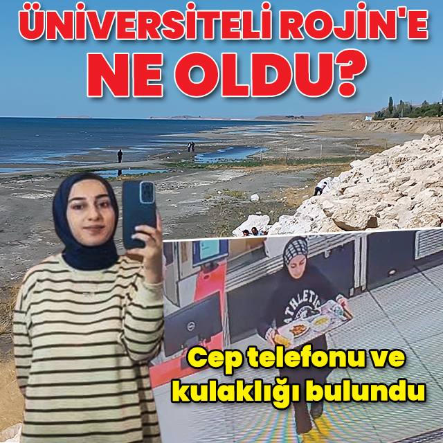 Üniversiteli Rojin'e ne oldu? Cep telefonu ve kulaklığı bulundu genç kızdan haber yok