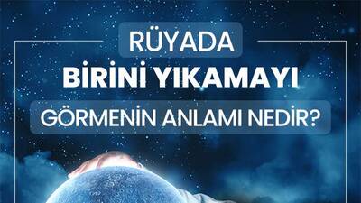 Rüyada Birini Yıkamak Ne Anlama Gelir?