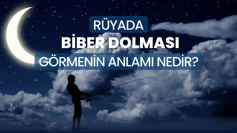 Rüyada Biber Dolması Görmek Ne Anlama Gelir?