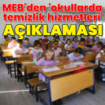 MEB'den 'okullarda temizlik hizmetleri' açıklaması