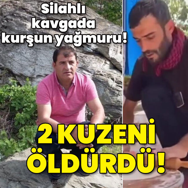 Silahlı kavgada kurşun yağmuru! 2 kuzeni öldürdü!