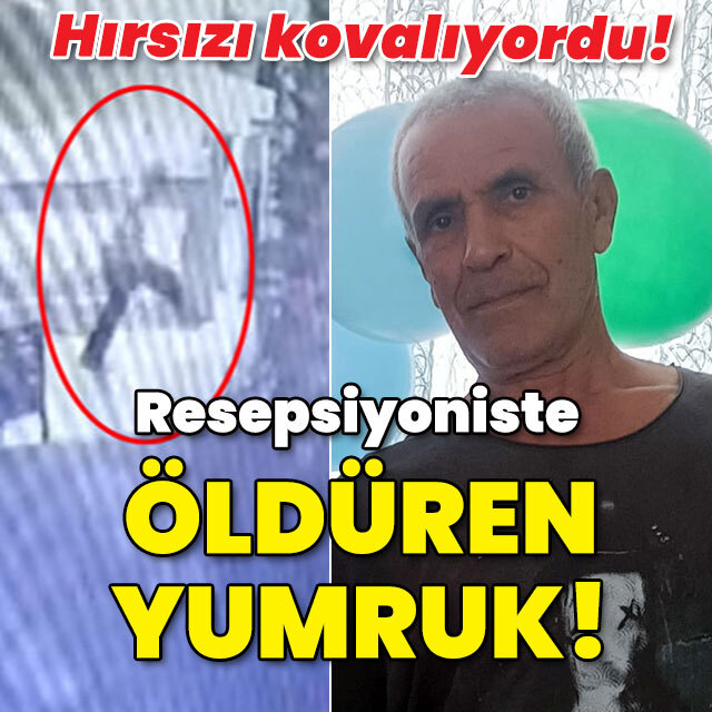 Hırsızları kovalıyordu! Resepsiyonisti yumrukla öldürdü!