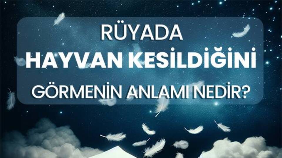 Rüyada Başkasının Hayvan Kestiğini Görmek Ne Anlama Gelir?