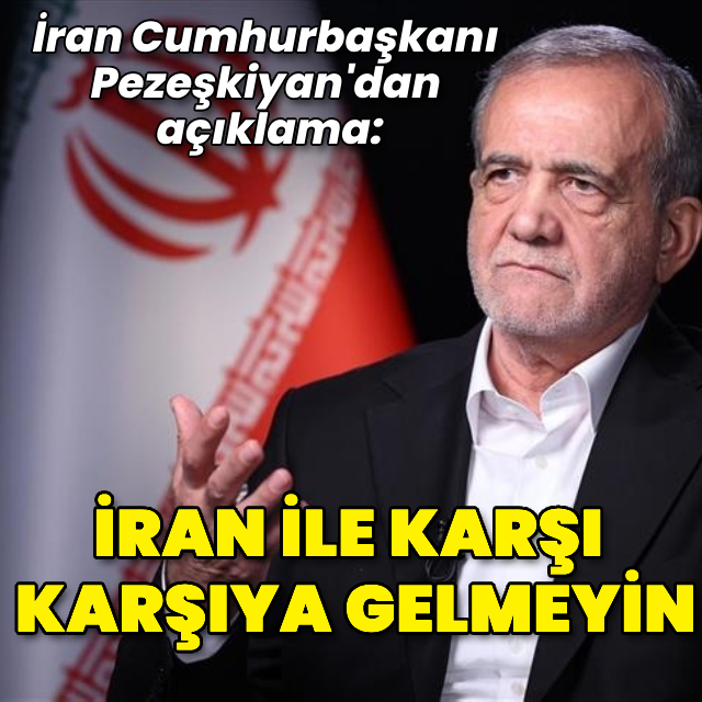 İran Cumhurbaşkanı: İran ile karşı karşıya gelmeyin