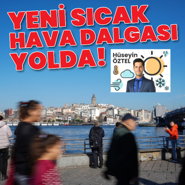  Yeni sıcak hava dalgası geliyor!