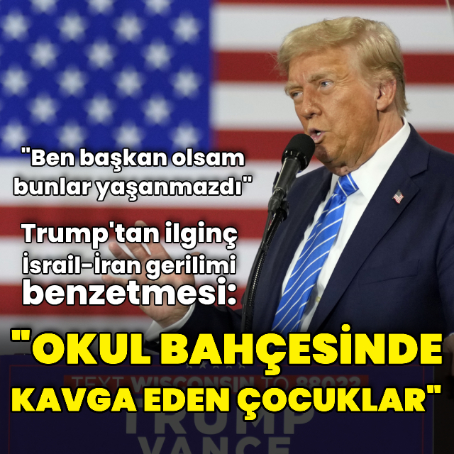 Trump'tan ilginç İsrail-İran yorumu
