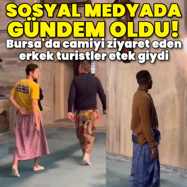 Bursa'da camiyi ziyaret eden erkek turistler etek giydi