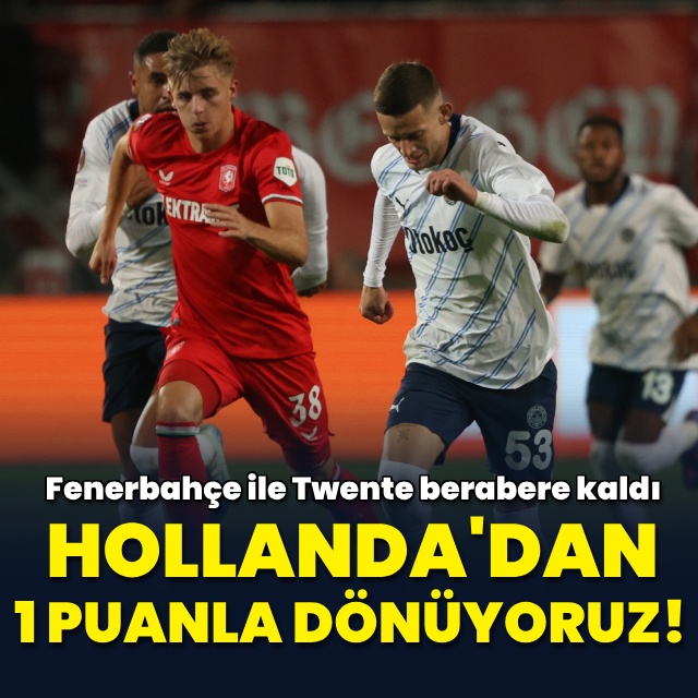Hollanda'dan 1 puanla dönüyoruz!