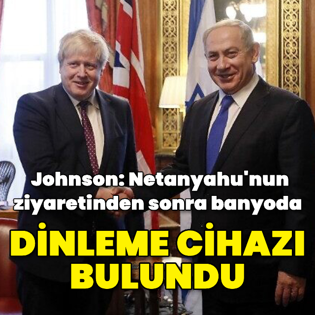 Netanyahu'nun ziyaretinden sonra dinleme cihazı bulunmuş