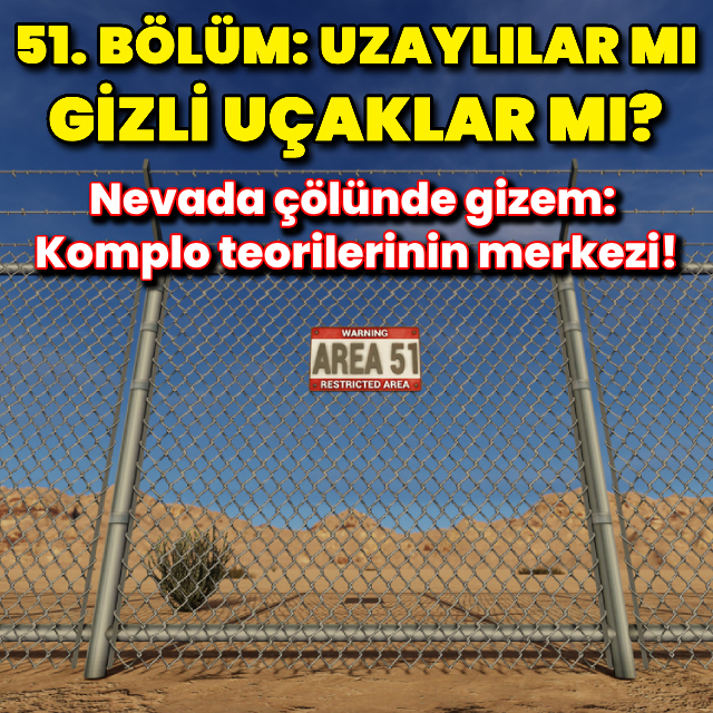 51. Bölge: Uzaylılar mı, gizli uçaklar mı?