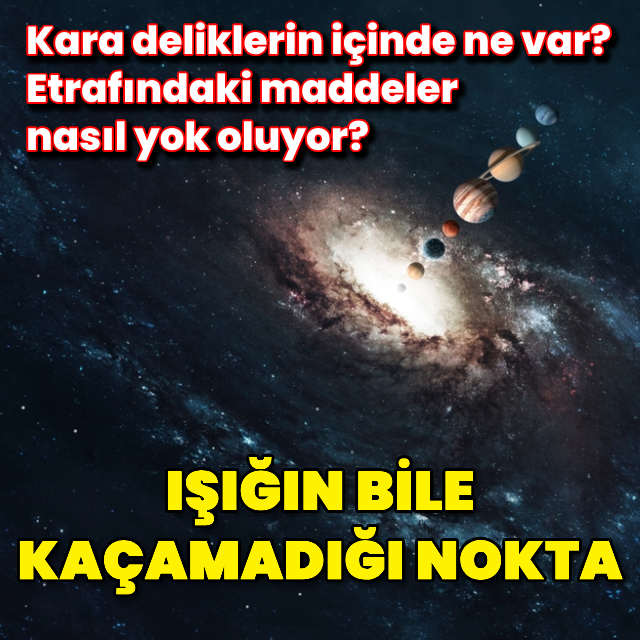 Işığın bile kaçamadığı nokta!