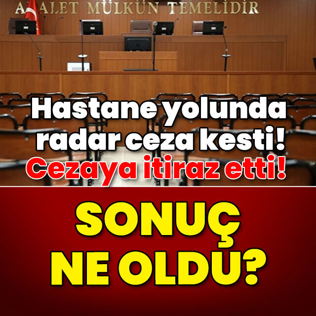 Hastane yolunda radar ceza kesti! Sonuç ne oldu?
