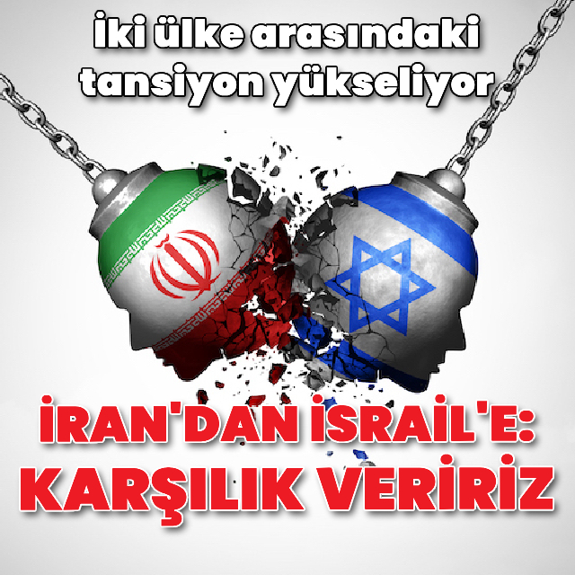 İran'dan İsrail'e: Karşılık veririz