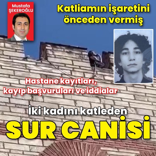Babası iki kadını katleden "sur canisi'ni anlattı!