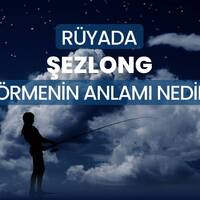 Rüyada şezlong görmek ne anlama gelir?