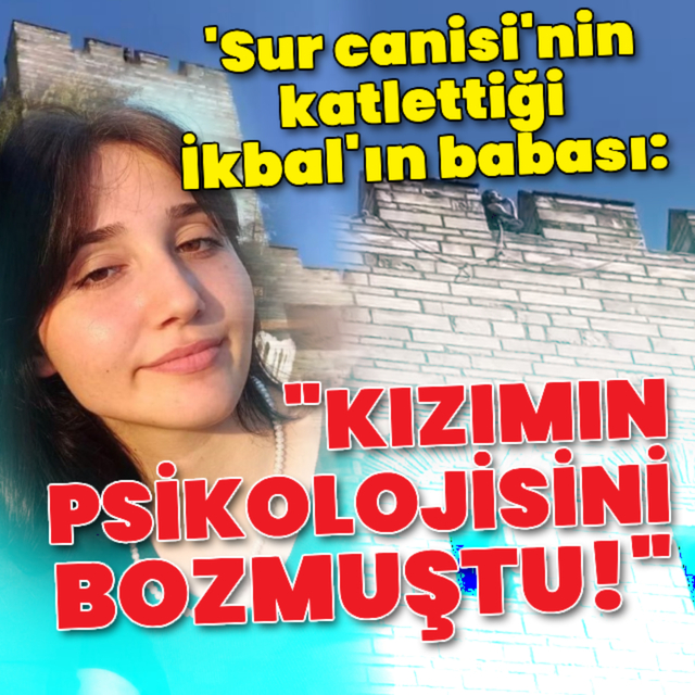 'Sur canisi'nin katlettiği İkbal'ın babası: Kızımın psikolojisini bozmuştu!