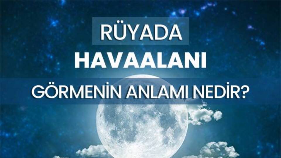 Rüyada Havaalanı Görmek Ne Anlama Gelir?