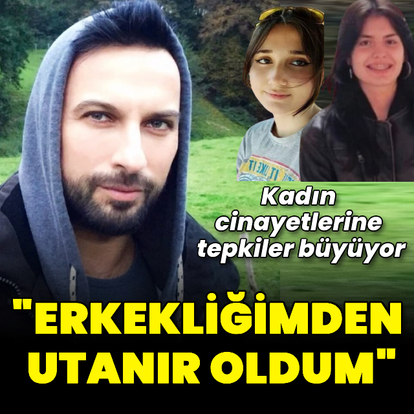  "Erkekliğimden utanır oldum"