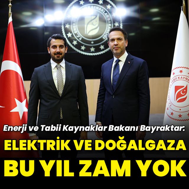 "Elektrik ve doğalgaza bu yıl sonuna kadar zam yok"