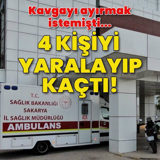 Kavgayı ayırmak isterken 4 kişiyi yaraladı